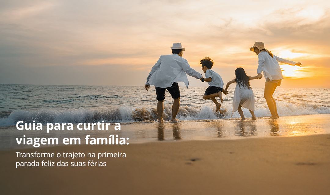 Guia para curtir a viagem em família: transforme o trajeto na primeira parada feliz das suas férias