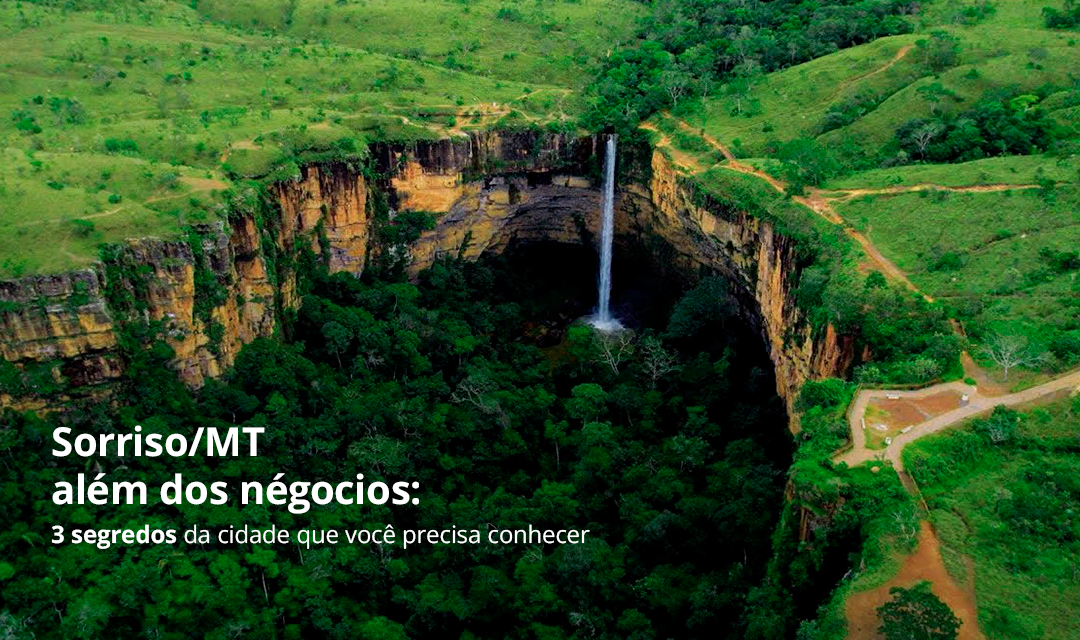 Sorriso/MT além dos negócios: 3 segredos da cidade que você precisa conhecer